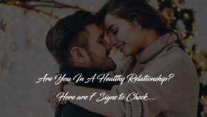 Are You In A Healthy Relationship? Here are 7 Signs to Check ...